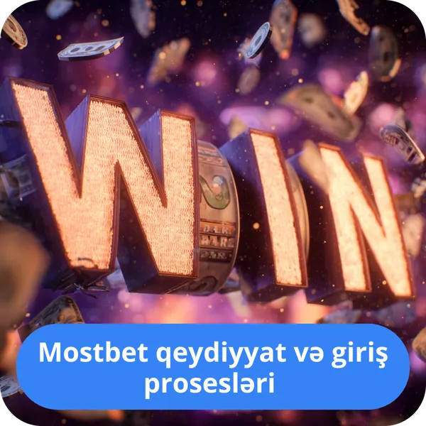 Mostbet qeydiyyat və giriş prosesləri